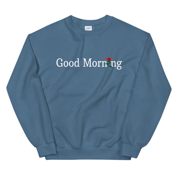 Good Morning Unisex Sweatshirt
