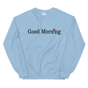 Good Morning Unisex Sweatshirt - Shop Westbrouck